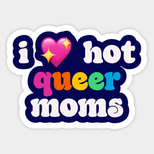 I 💖 hot queer moms - I love hot moms Sticker